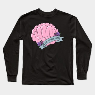 Brain - Be kind to your mind Long Sleeve T-Shirt